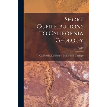 Short Contributions to California Geology; No.82