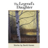 The Legend's Daughter: Idaho Stories