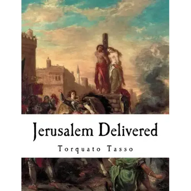 Jerusalem Delivered: Gerusalemme Liberata