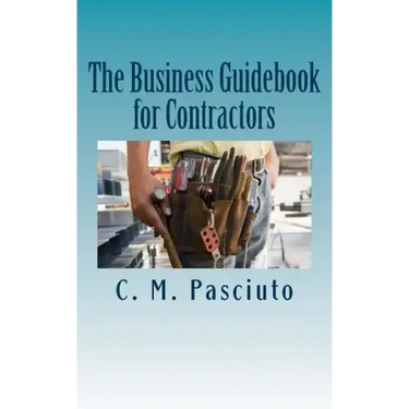 The Business Guidebook for Contractors: Business advice for contractors on running their business