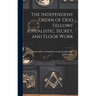 The Independent Order of Odd Fellows' Ritualistic, Secret, and Floor Work
