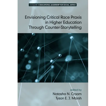 Envisioning Critical Race PRAXIS in Higher Education Through Counter-Storytelling