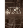 Reminiscences of a Stock Operator: A Classic Tale of Risk, Strategy, and the Psychology of Wall Street