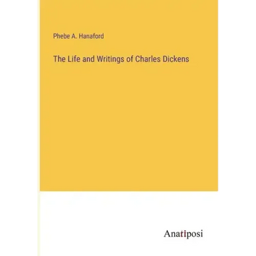 The Life and Writings of Charles Dickens