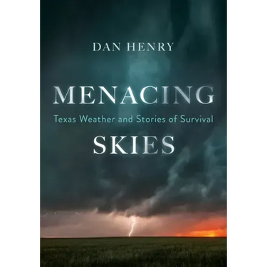 Menacing Skies: Texas Weather and Stories of Survival