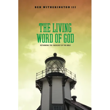 The Living Word of God: Rethinking the Theology of the Bible