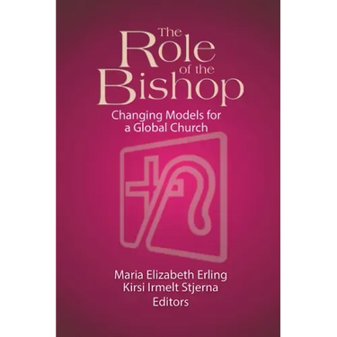The Role of the Bishop: Changing Models for a Global Church