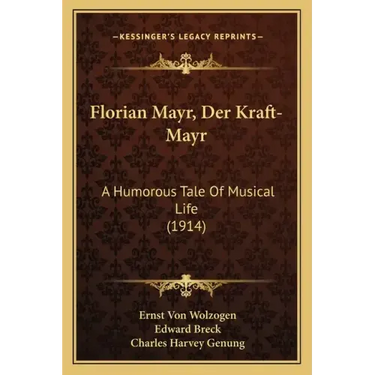 Florian Mayr, Der Kraft-Mayr: A Humorous Tale Of Musical Life (1914)