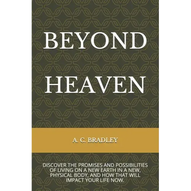 Beyond Heaven: Discover the Promises and Possibilities of Living on Christ's New Earth.