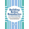Building Better Boundaries: A 52-Week Devotional: Devotions and Faith-Guided Wisdom to Help You Develop Healthy Relationships