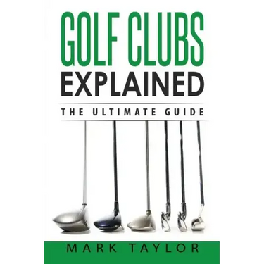Golf: Golf Clubs Explained