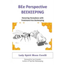 BEe Perspective Beekeeping: Honoring Honeybees with Treatment-free Beekeeping