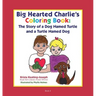 Big-Hearted Charlie's Coloring Book: The Story of a Dog Named Turtle and a Turtle Named Dog