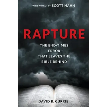 Rapture: The End-Times Error That Leaves the Bible Behind