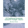20 Traditional Christmas Carols For Trumpet - Book 2: Easy Key Series For Beginners