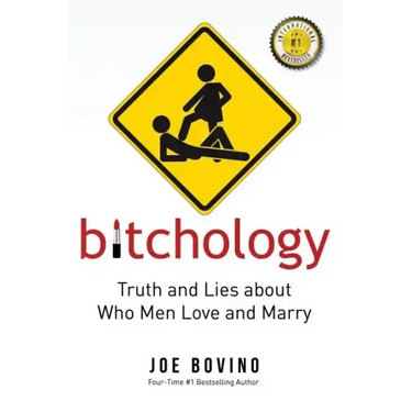 Bitchology: Truth and Lies about Who Men Love and Marry