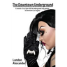 The Downtown Underground: A memoir of my time with the underground drag queens of Downtown Los Angeles