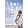 Think Again!: Clearing Away the Brain Fog of Menopause