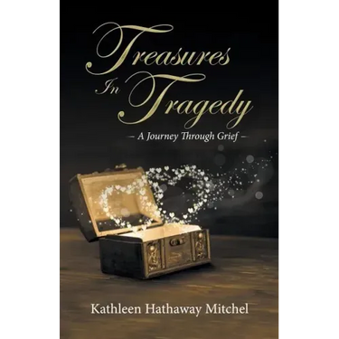 Treasures In Tragedy: A Journey Through Grief