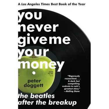 You Never Give Me Your Money: The Beatles After the Breakup