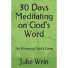 30 Days Meditating on God's Word: for Knowing God's Love