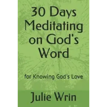 30 Days Meditating on God's Word: for Knowing God's Love