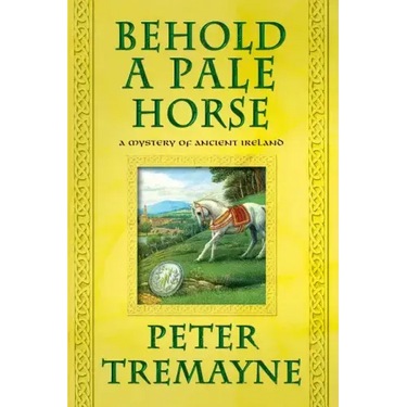 Behold a Pale Horse: A Mystery of Ancient Ireland