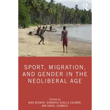 Sport, Migration, and Gender in the Neoliberal Age
