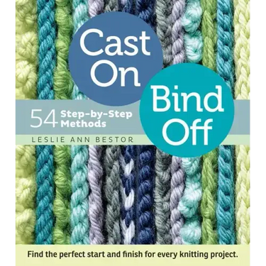 Cast On, Bind Off: 54 Step-By-Step Methods