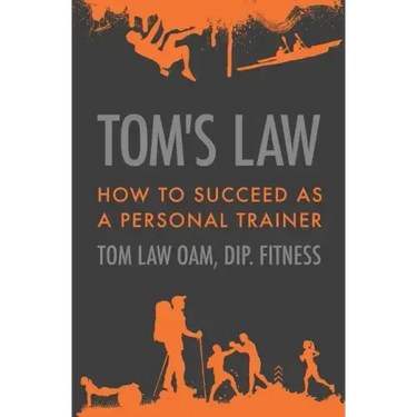Tom's Law: How to Succeed as a Personal Trainer