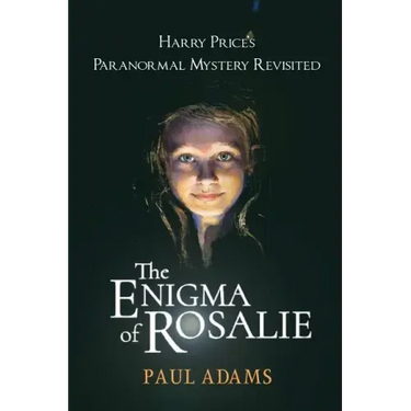 The Enigma of Rosalie: Harry Price's Paranormal Mystery Revisited