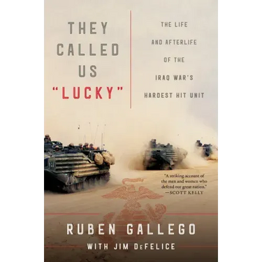 They Called Us Lucky: The Life and Afterlife of the Iraq War's Hardest Hit Unit