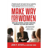 Make Way For Women: Men and Women Leading Together Improve Culture and Profits