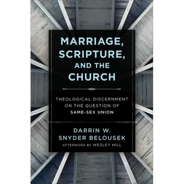 Marriage, Scripture, and the Church: Theological Discernment on the Question of Same-Sex Union