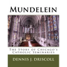 Mundelein: The Story of Chicago's Catholic Seminaries