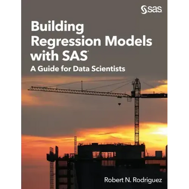Building Regression Models with SAS: A Guide for Data Scientists