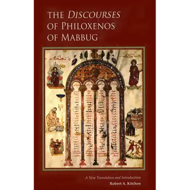 The Discourses of Philoxenos of Mabbug: A New Translation and Introduction Volume 235