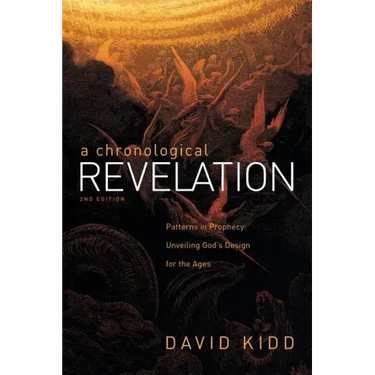 A Chronological Revelation: Patterns in Prophecy: Unveiling God's Design for the Ages 2Nd Edition