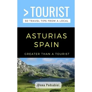 Greater Than a Tourist- Asturias Spain: 50 Travel Tips from a Local