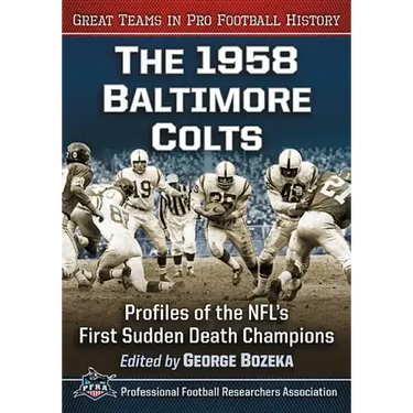 The 1958 Baltimore Colts: Profiles of the Nfl's First Sudden Death Champions