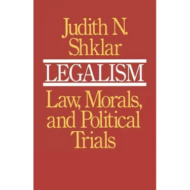 Legalism: Law, Morals, and Political Trials