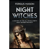 Night Witches: A History of the All Female 588th Night Bomber Regiment