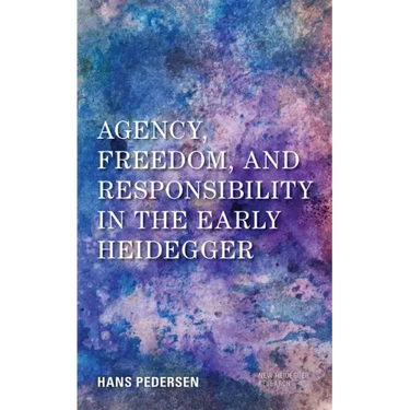 Agency, Freedom, and Responsibility in the Early Heidegger