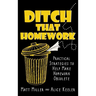 Ditch That Homework: Practical Strategies to Help Make Homework Obsolete