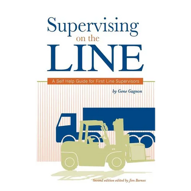 Supervising on the Line: A Self Help Guide for First Line Supervisors