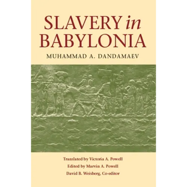 Slavery in Babylonia: From Nabopolassar to Alexander the Great (626-331 Bc)