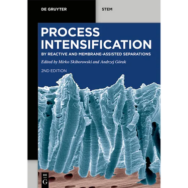 Process Intensification: By Reactive and Membrane-Assisted Separations