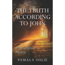 The Truth According to John: A Metaphysical Mystery of Revelation and Transformation