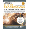 Learn 14 Chord Progressions for Guitar in 14 Days: Extensive Resource for Songwriters and Guitarists of All Levels