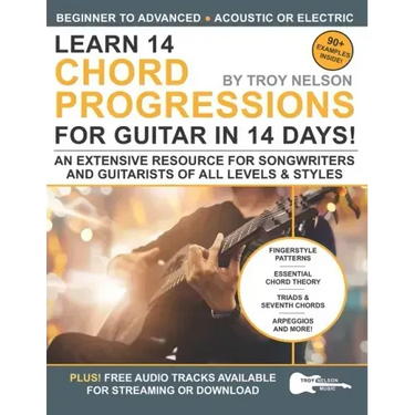 Learn 14 Chord Progressions for Guitar in 14 Days: Extensive Resource for Songwriters and Guitarists of All Levels